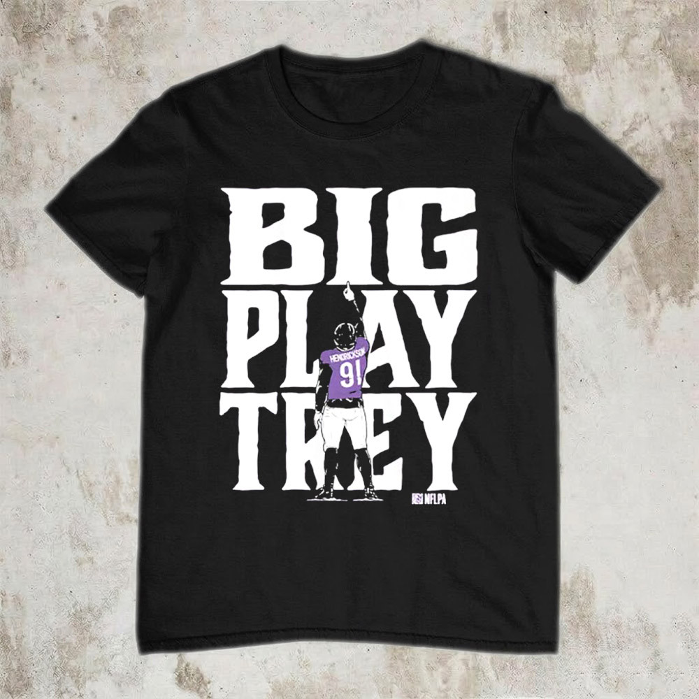 Big Play Trey Hendrickson Baltimore Ravens Hoodie NFL Football Merch Fan Gear Best Gift For Fans