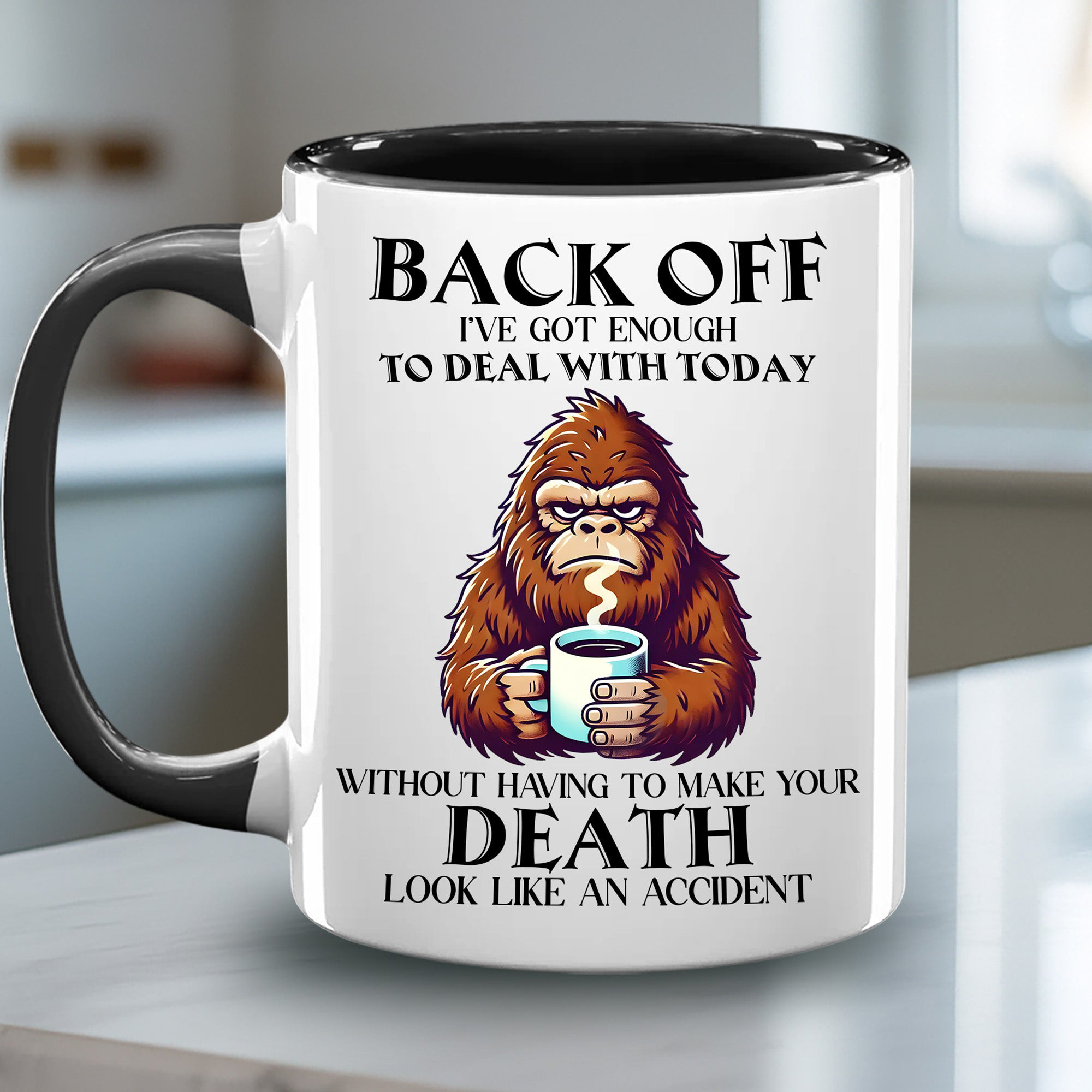 Bigfoot Back Off I've Got Enough Mug Look Like An Accident Bigfoot Accent Mug Gifts For Him