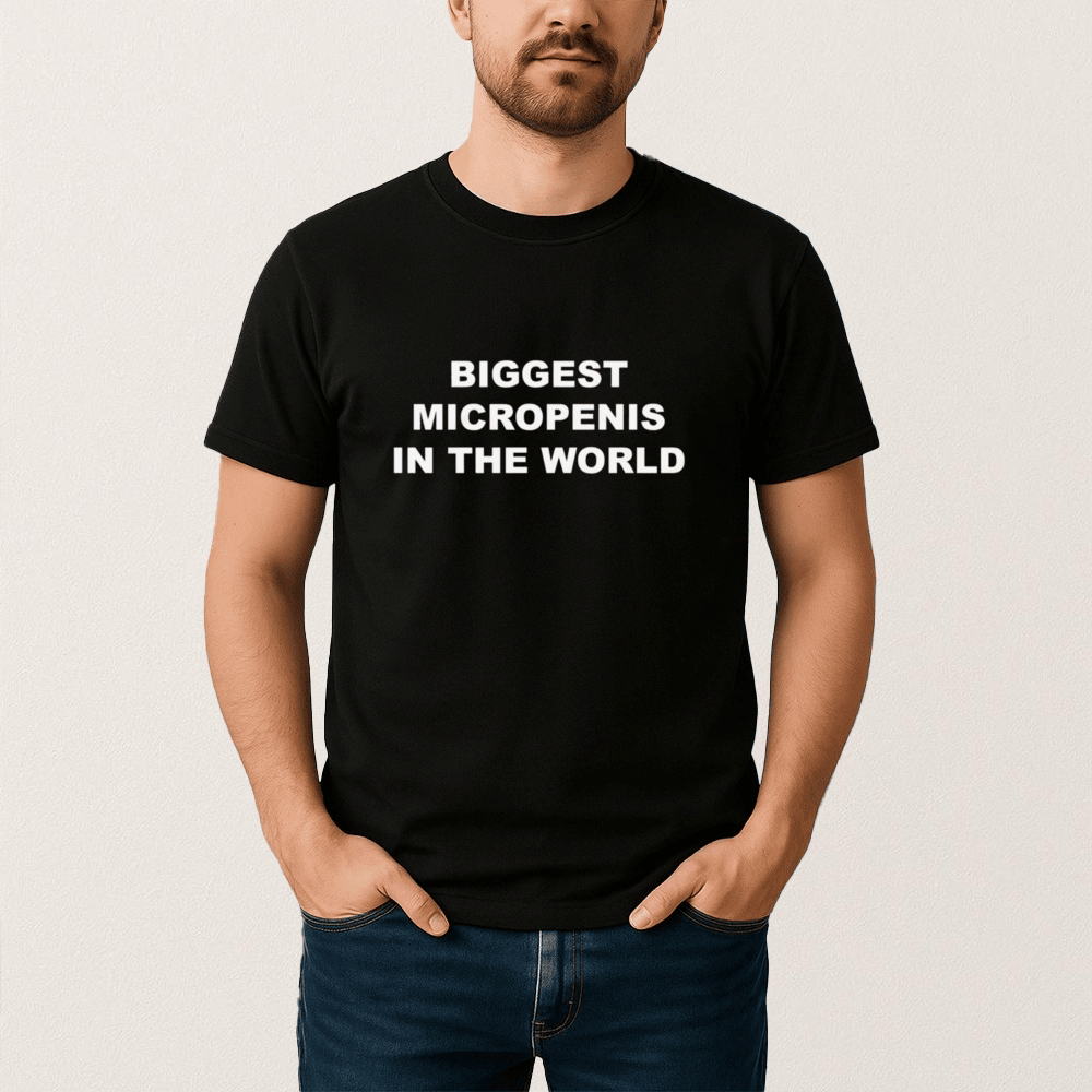 Biggest Micropenis In The World T-Shirt Funny Sayings Shirt Humor Gift Ideas
