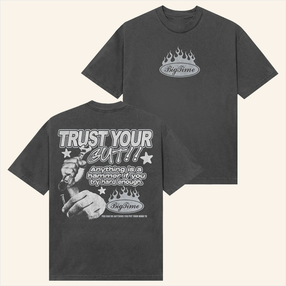 Bigtime Merch Hammer Trust Your Gut Shirt Best Gifts For Dad Birthday Gifts For Besties