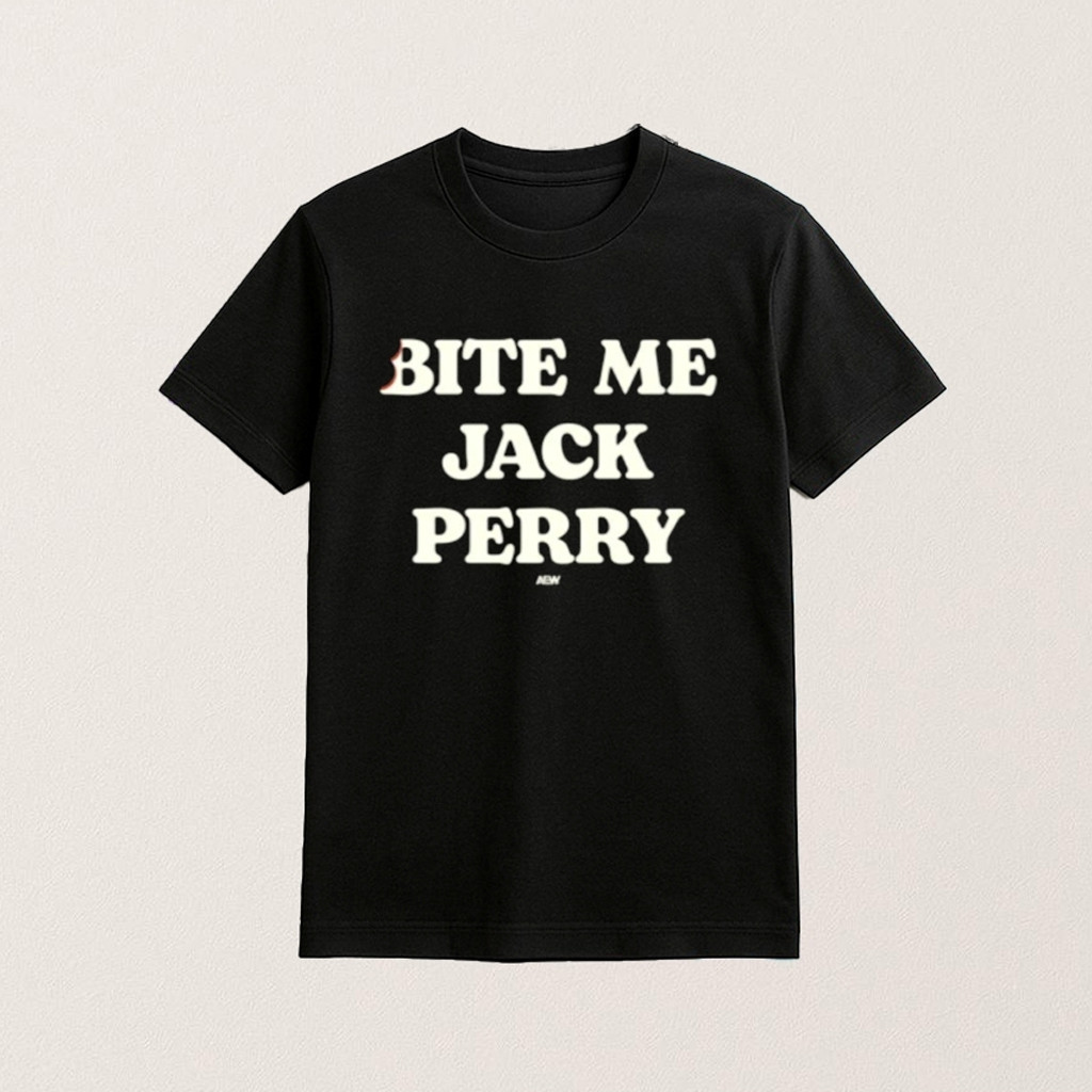 Bite Me Jack Perry Shirt Jack Perry Merch Best Gifts For Wrestling Fans