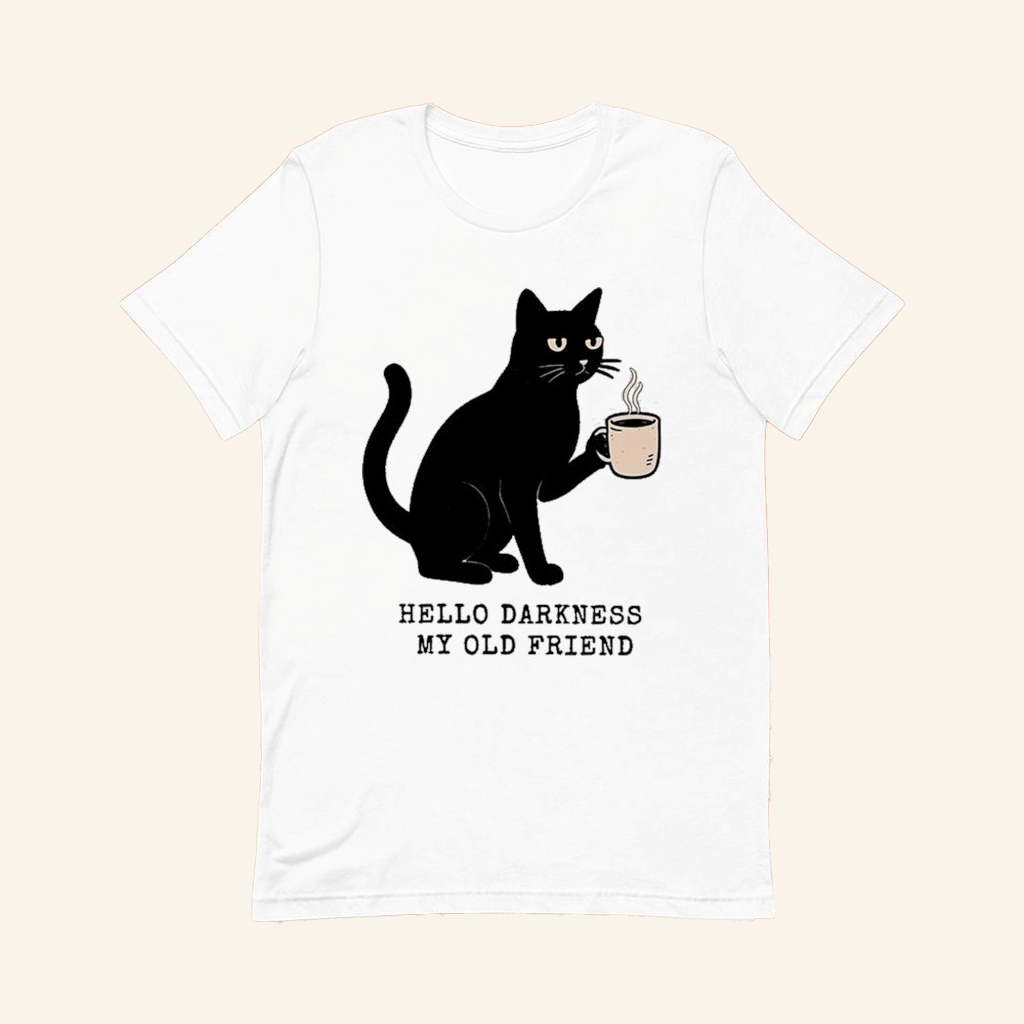 Black Cat Hello Darkness My Old Friend T-Shirt Funny Black Cat Shirt Gifts For Friends