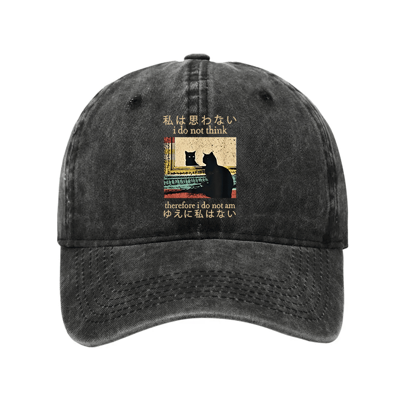 Black Cat I Do Not Think Therefore I Do Not Am Washed Hat Animal Themed Cap Cat Owner Presents
