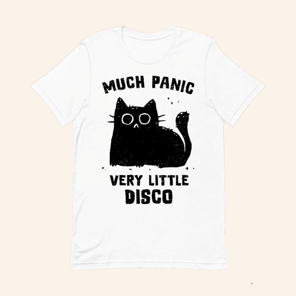Black Cat Much Panic Very Little Disco White T-Shirt Funny Gifts For Cat Lovers