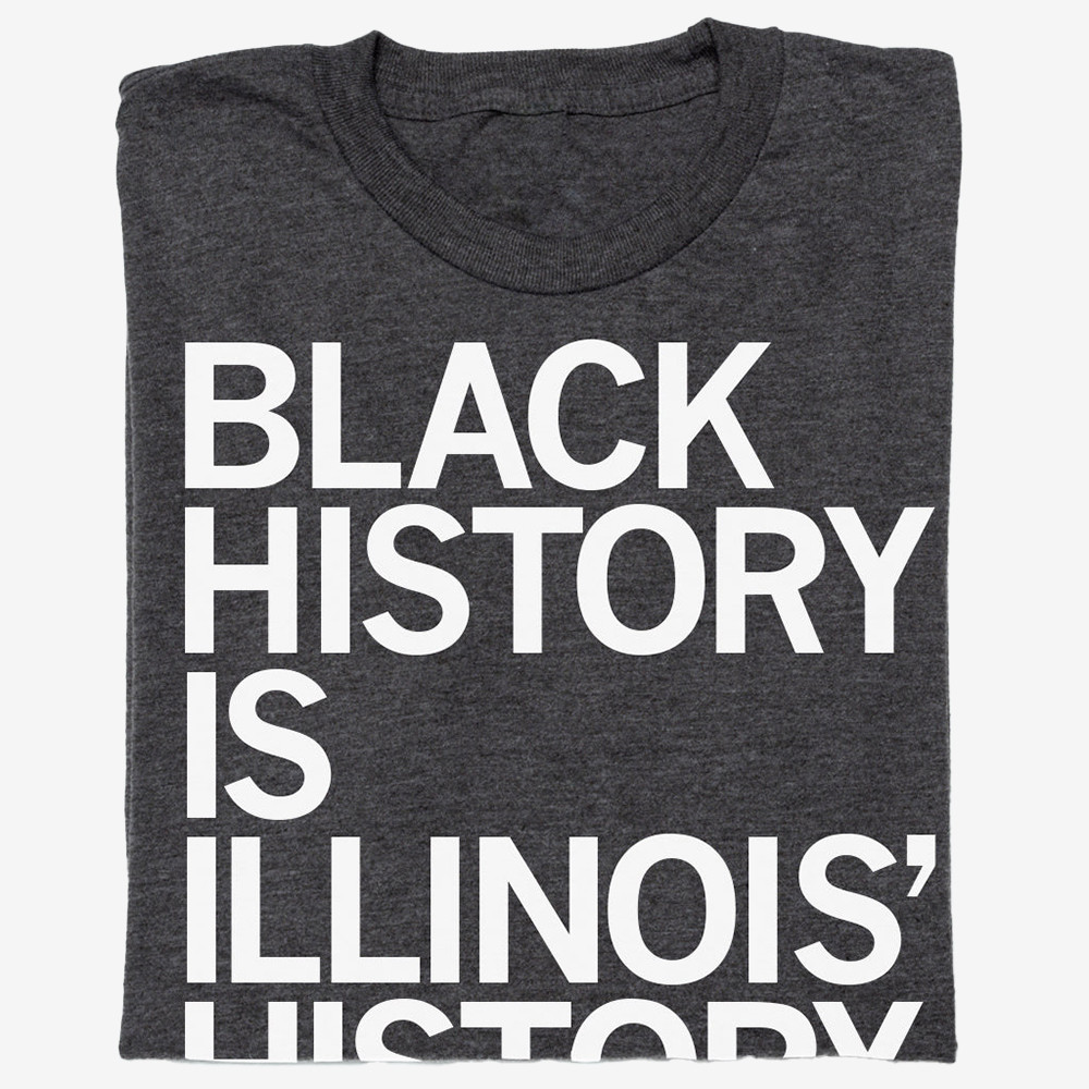Black History Is Illinois History T-Shirt Historical Clothes Unique Gifts For Boyfriend