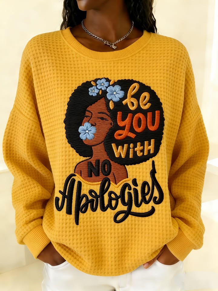 Black History Month Sweatshirt Be You With No Apologies Sweatshirt Gifts For Her