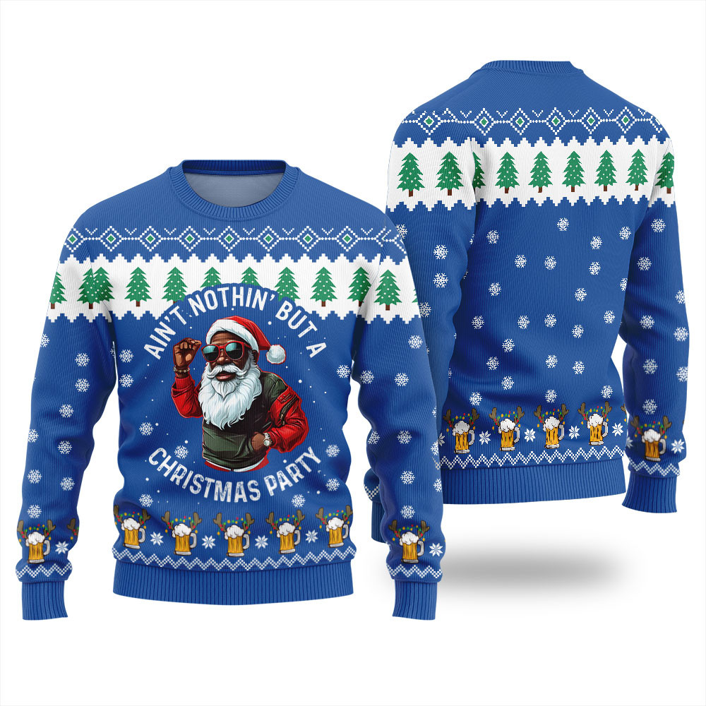 Black Santa Ugly Sweater Aint Nothin But A Christmas Party Lovely Christmas Sweater Gift for Mom or Grandma