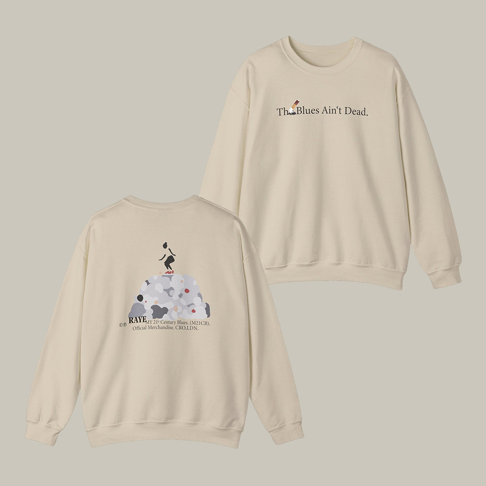 Blues Ain't Dead Raye Sweatshirt Raye Fan Apparel Good Present For Mother's Day