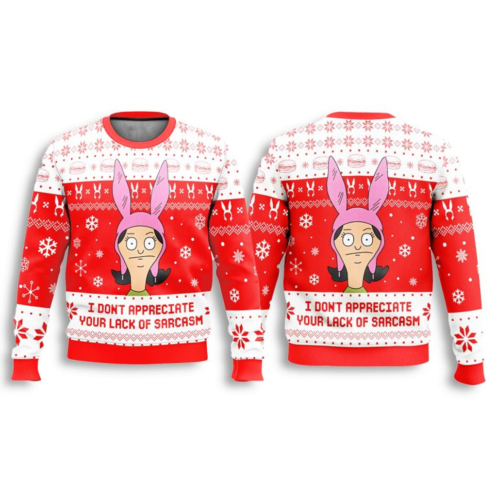 Bob�s Burgers I Don't Appreciate Your Lack Of Sarcasm Ugly Sweater Christmas Presents For Her Bob�s Burgers I Don't Appreciate Your Lack Of Sarcasm Ugly Sweater Christmas Presents For Her