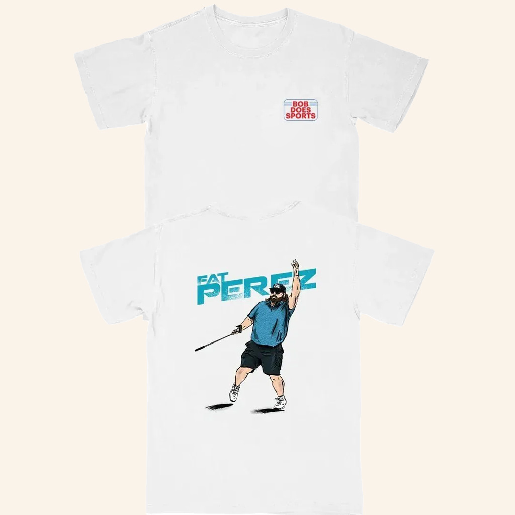 Bob Does Sports Merch Fat Perez T-Shirt Funny Golf Merch Gifts For Dad
