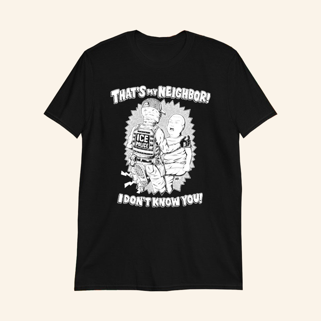 Bobby Hill That's My Neighbor I Don't Know You T-Shirt Ice Police Shirt Gifts For Him