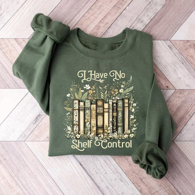 Book Lover I Have No Shelf Control Sweatshirt Reading Teacher Bookish Clothes Gifts For Her