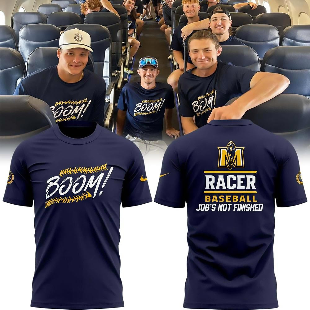 BOOM Racer Job's Not Finished Murray State T-Shirt Gifts For Baseball Lovers