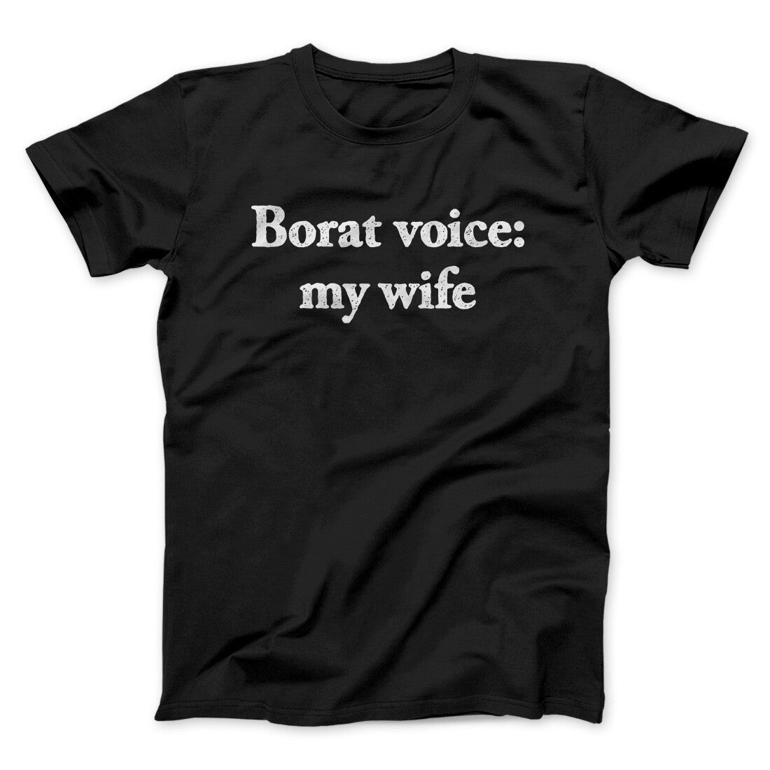 Borat Voice My Wife Unisex T-Shirt Gift For Best Friends