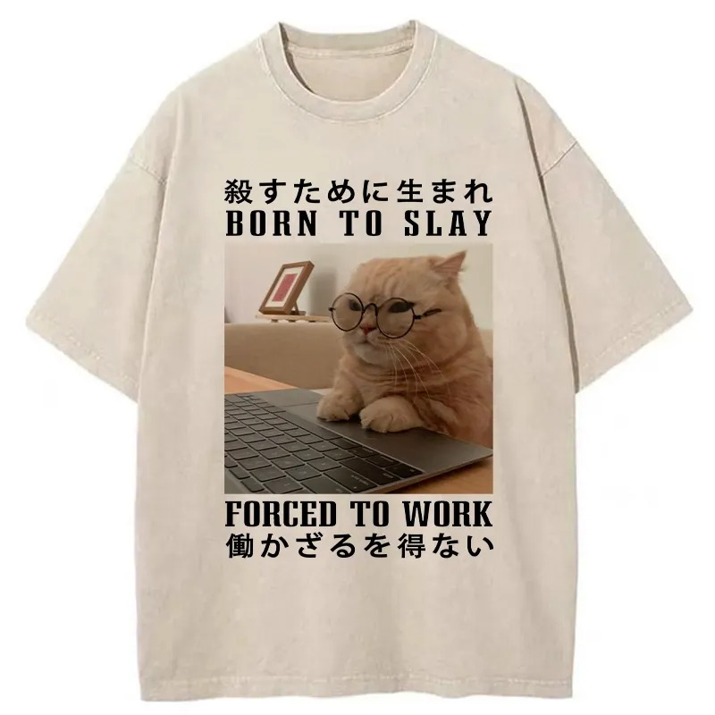 Born To Slay Forced To Work Funny Washed T-Shirt Unique Aesthetic Fashion Tee Gifts For Besties Born To Slay Forced To Work Funny Washed T-Shirt Unique Aesthetic Fashion Tee Gifts For Besties