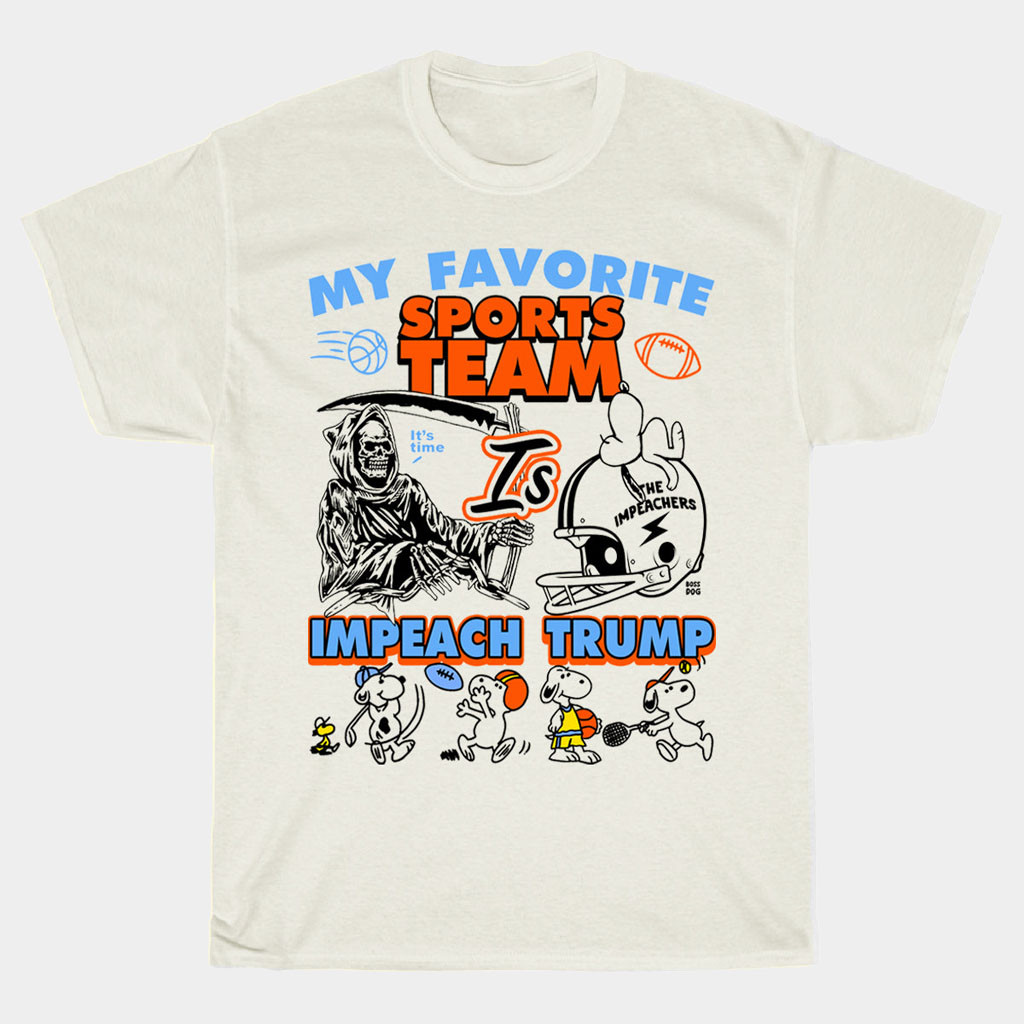 Bossdog Art Shop Merch My Favorite Sports Team Is Impeach Trump T-Shirt Best Gifts For Dad
