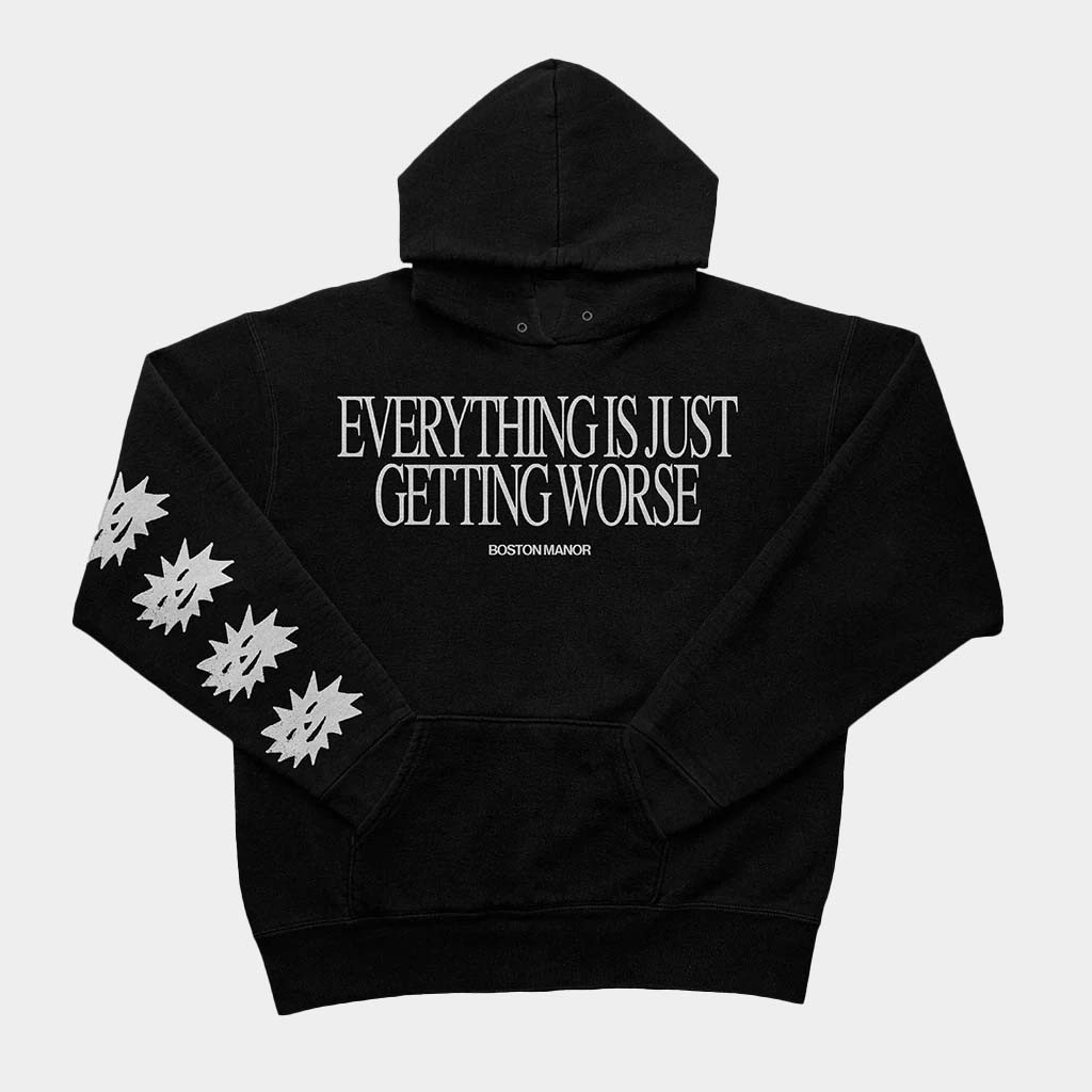 Boston Manor Merch Everything Is Just Getting Worse Hoodie Gift For Rock Band Fans
