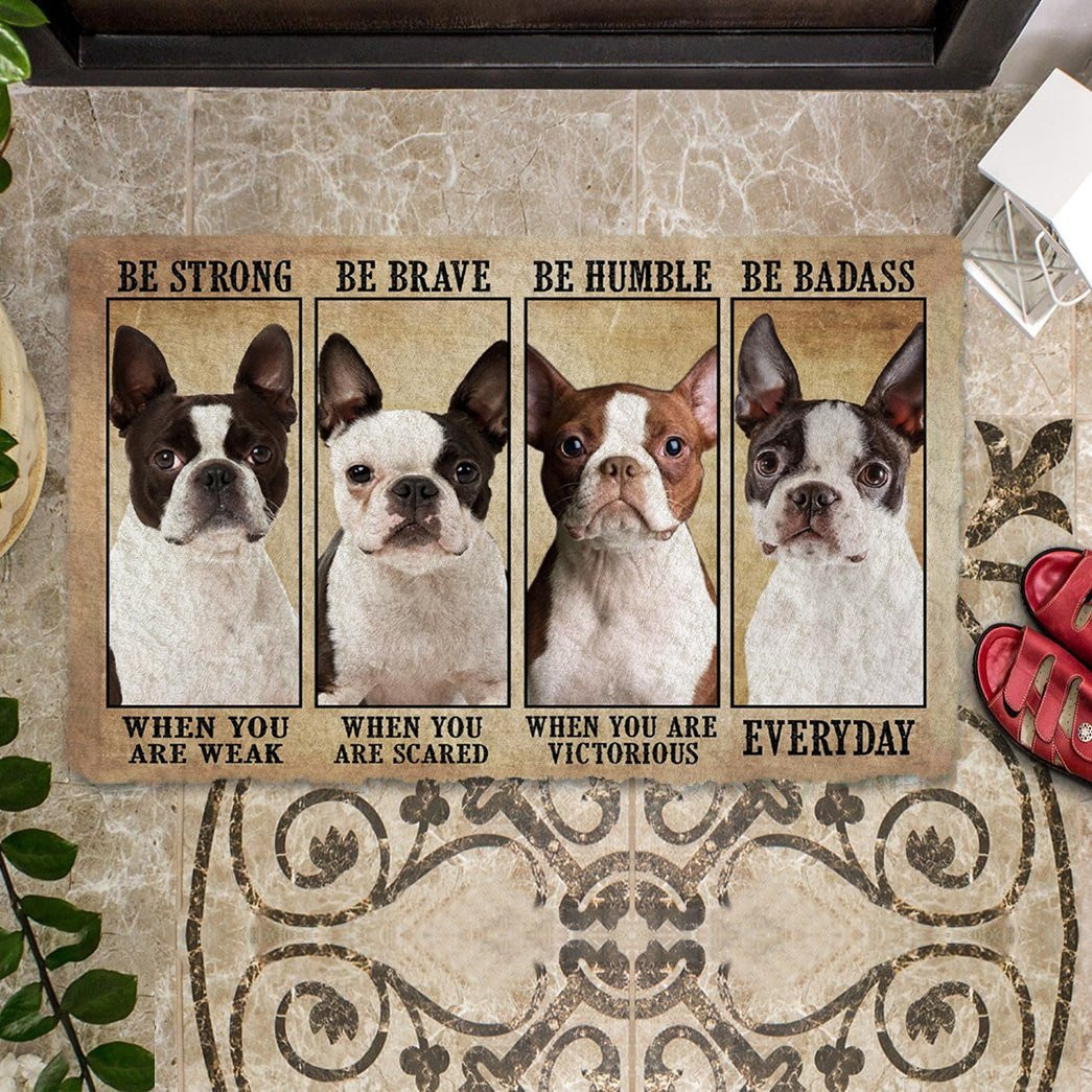 Boston Terrier Be Strong Be Brave Be Humble Be Badass Doormat Front Door Idea Dog Themed Gifts