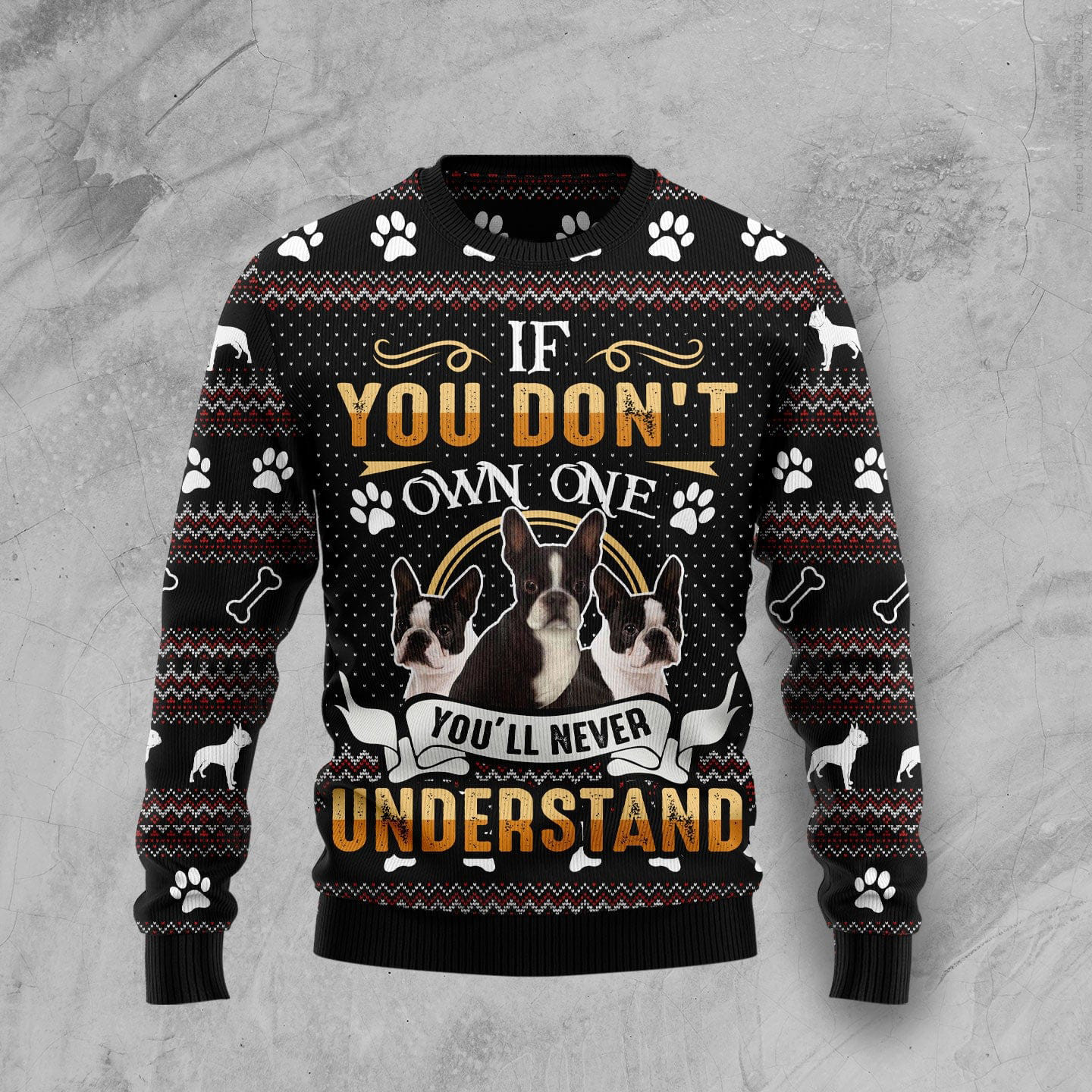 Boston Terrier If You Dont Own One Youll Never Understand Ugly Christmas Sweater Warm Clothing