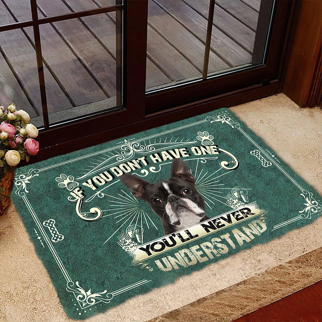 Boston Terrier You Don'T Have One Doormat Home Front Door Design Gifts For Dog Parents