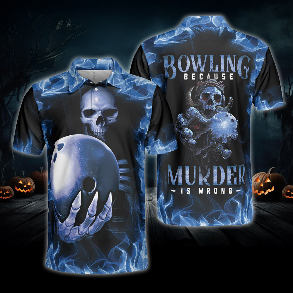 Bowling Because Murder Is Wrong Skull Polo Shirt Halloween Golf Polos Skull Lovers Gifts