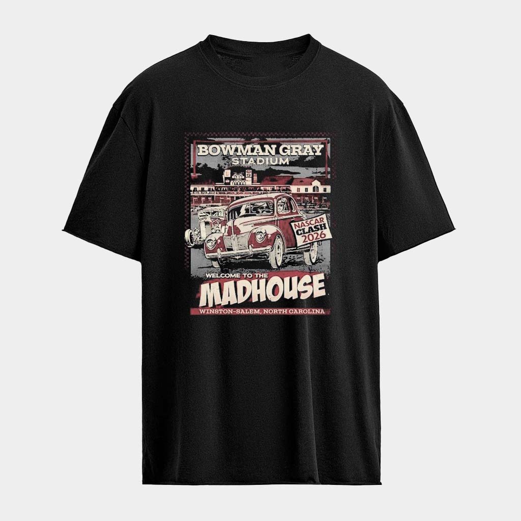 Bowman Gray Stadium Welcome To The Madhouse T-Shirt Best Birthday Gift For Boyfriend