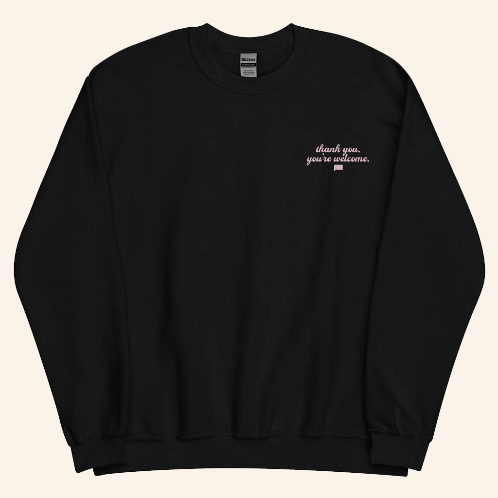 Bravo Merch The Real Housewives of Beverly Hills Thank You You're Welcome Sweatshirt Bravo Merch The Real Housewives of Beverly Hills Thank You You're Welcome Sweatshirt