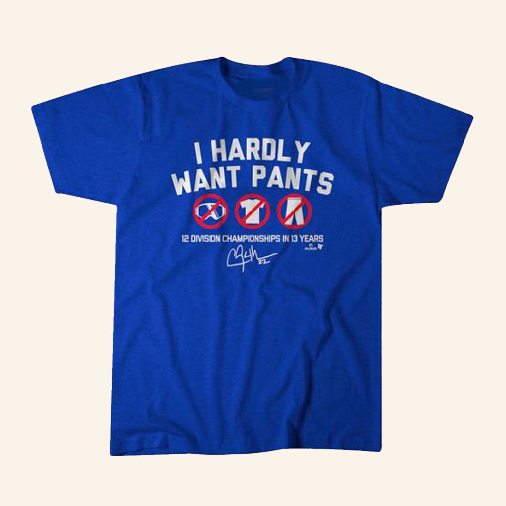 Breakingt Merch Clayton Kershaw I Hardly Want Pants Dave Shirt Gifts For Son