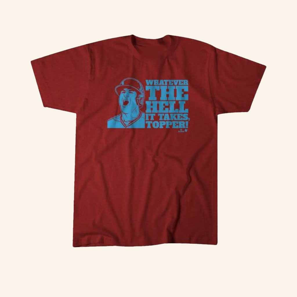 BreakingT Merch JT Realmuto Whatever The Hell It Takes Topper Shirt Gift For Baseball Fans BreakingT Merch JT Realmuto Whatever The Hell It Takes Topper Shirt Gift For Baseball Fans