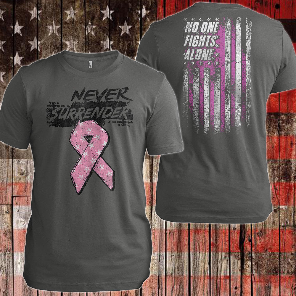 Breast Cancer Awareness Flag Never Surrender Shirt No One Fights Alone T-Shirt Gift Ideas Breast Cancer Awareness Flag Never Surrender Shirt No One Fights Alone T-Shirt Gift Ideas