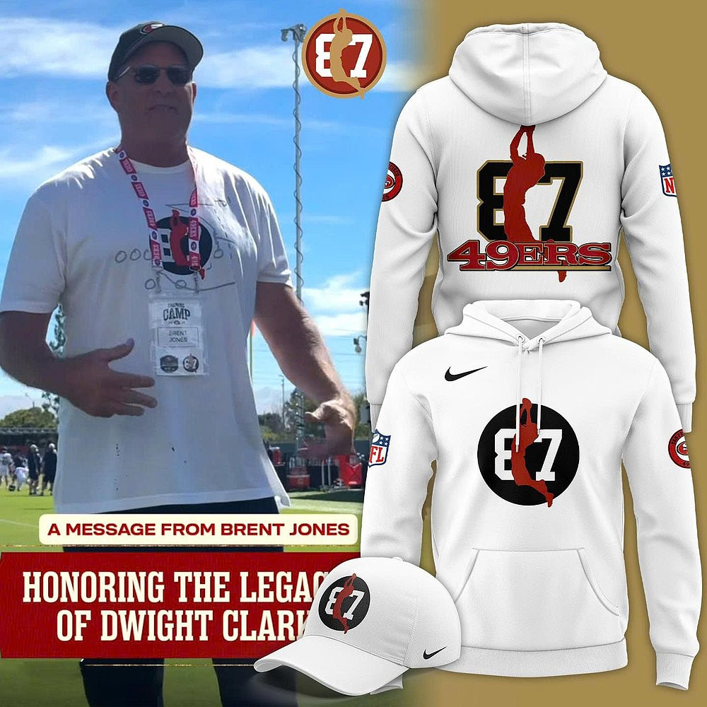 Brent Jones San Francisco 49Ers 87 Honoring The Legacy Of Dwight Clark Hoodie 2025 Best Gift For Football Supporters