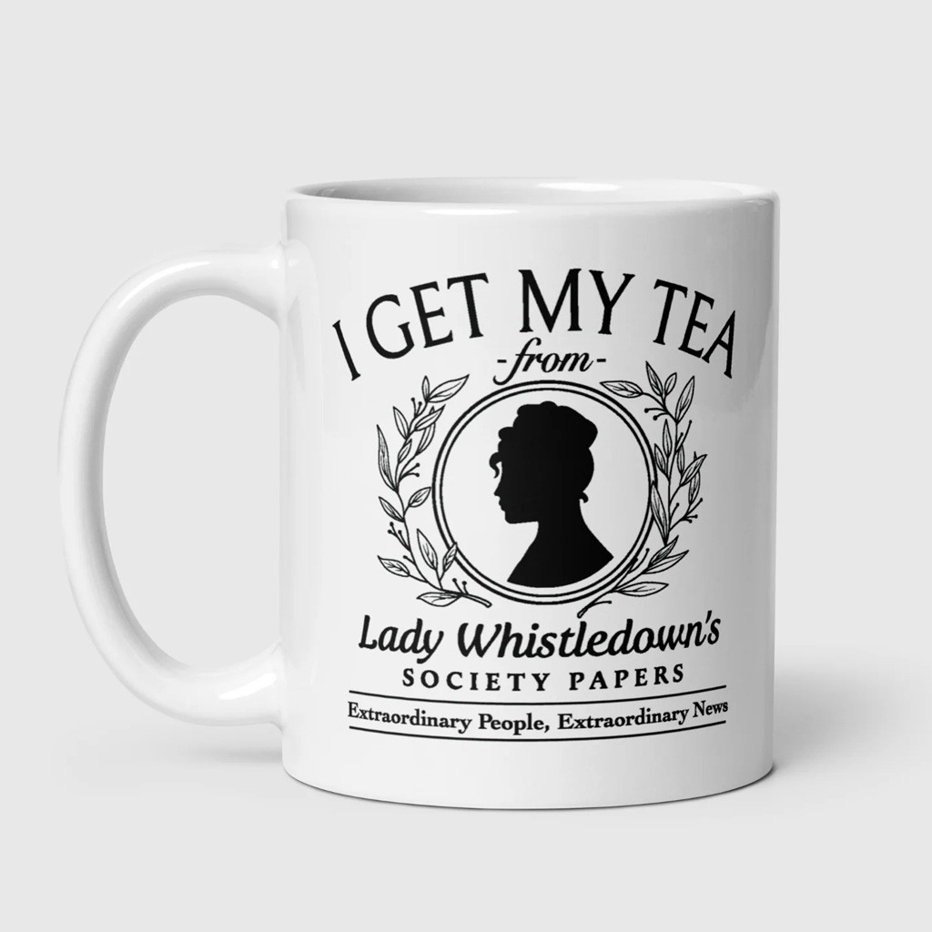 Bridgerton Merch Lady Whistledown I Get My Tea Mug Gifts For Besties Bridgerton Merch Lady Whistledown I Get My Tea Mug Gifts For Besties