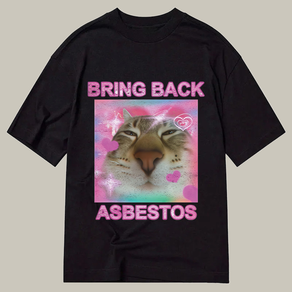 Bring Back Asbestos Classic Shirt Funny Cat T-Shirt Christmas Gift Ideas For Cats