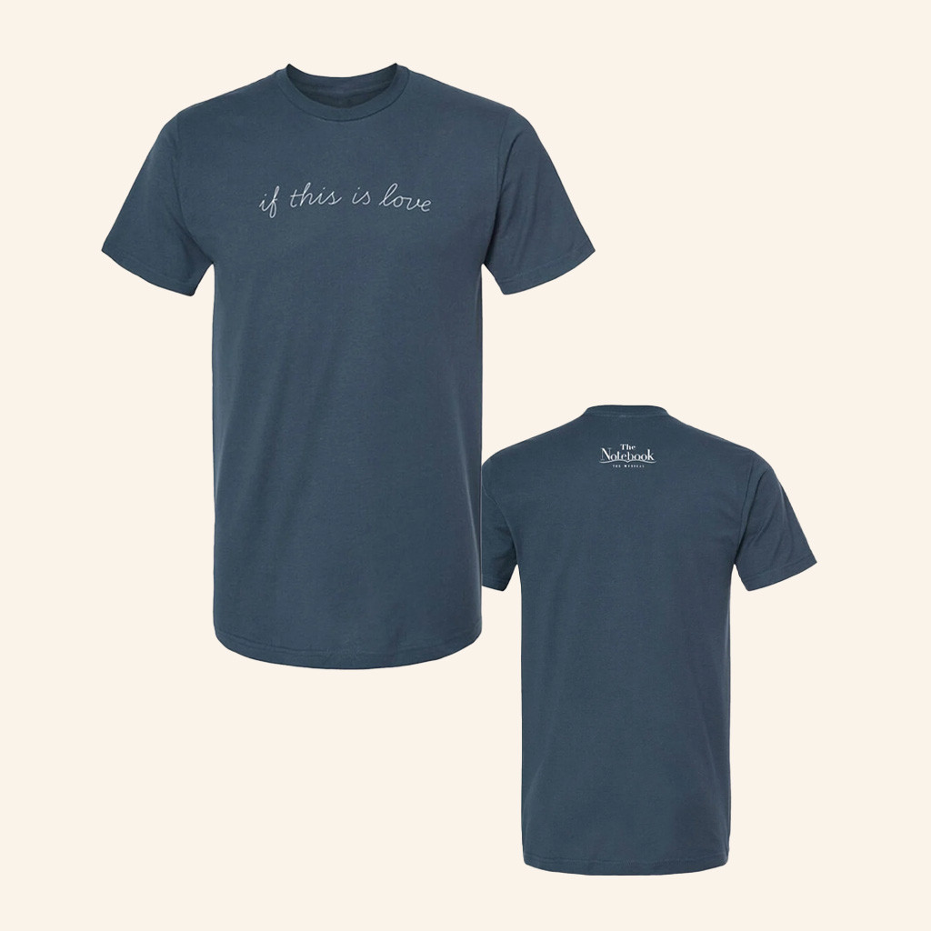 Broadway Merch The Notebook If This Is Love T-Shirt Birthday Gifts For Friend Broadway Merch The Notebook If This Is Love T-Shirt Birthday Gifts For Friend