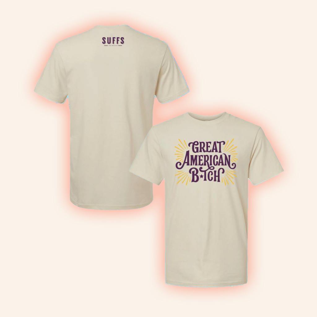 Broadway Merchandise Suffs Great American Bitch T-Shirt Gifts For Dudes Broadway Merchandise Suffs Great American Bitch T-Shirt Gifts For Dudes