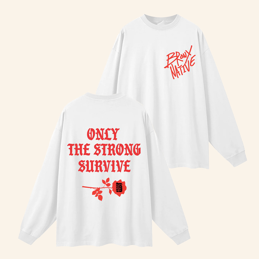 Bronx Native Merch I Love The Bronx Only The Strong Survive Long Sleeve Shirt Gifts For Friends