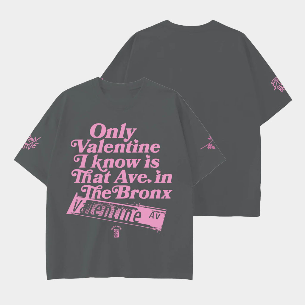 Bronx Native Merch Valentine Ave Lim Ed T-Shirt Valentine's Gifts For Girlfriend