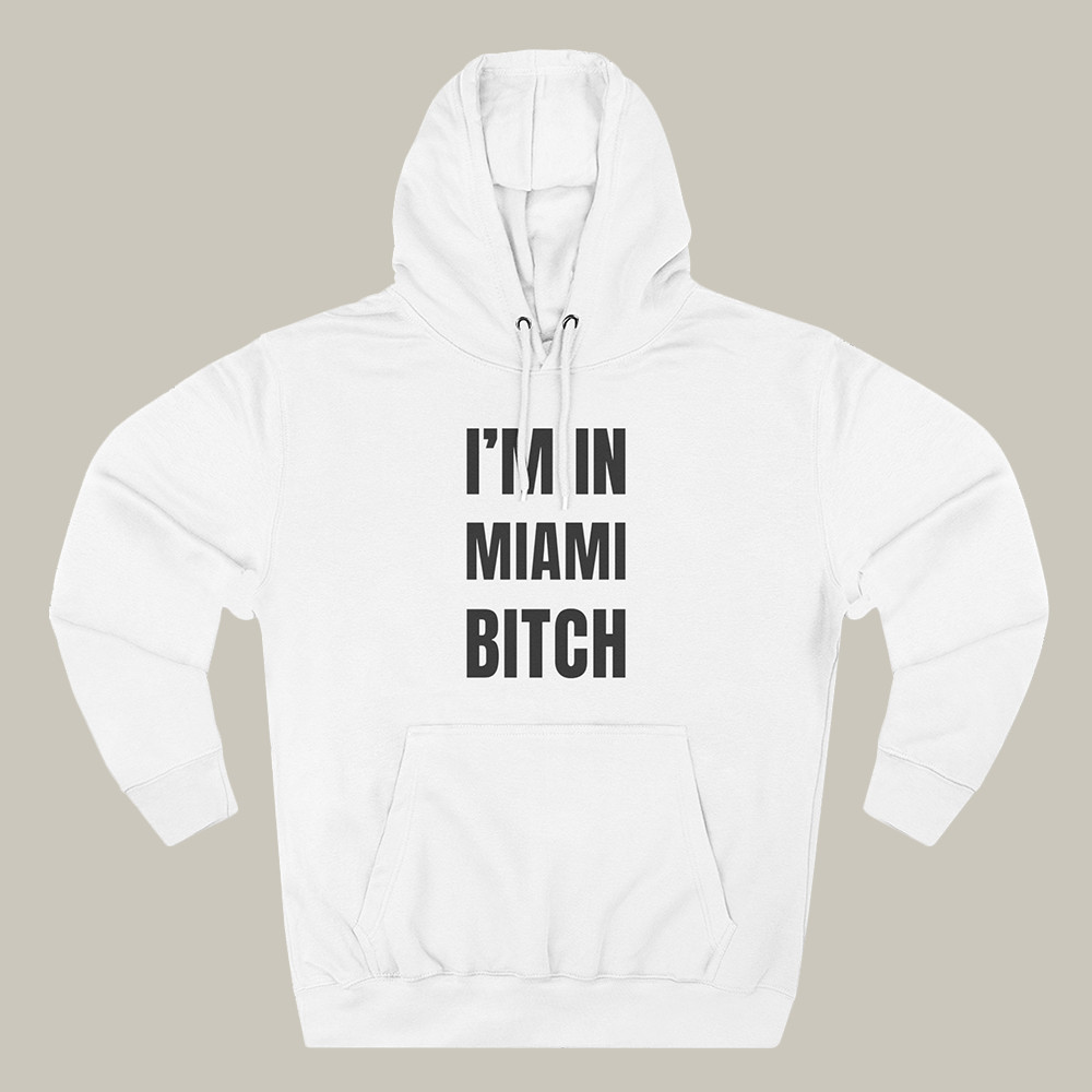 Broski Report Merch Hoodie I'm In Miami Btch Broski Clothing Funny Gift Ideas