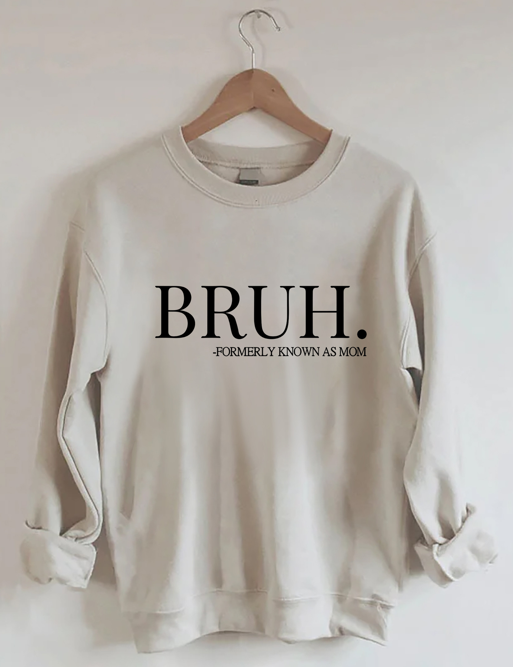 Bruh Formerly Known As Mom Sweatshirt Funny Apparel Cool Gifts For Mother