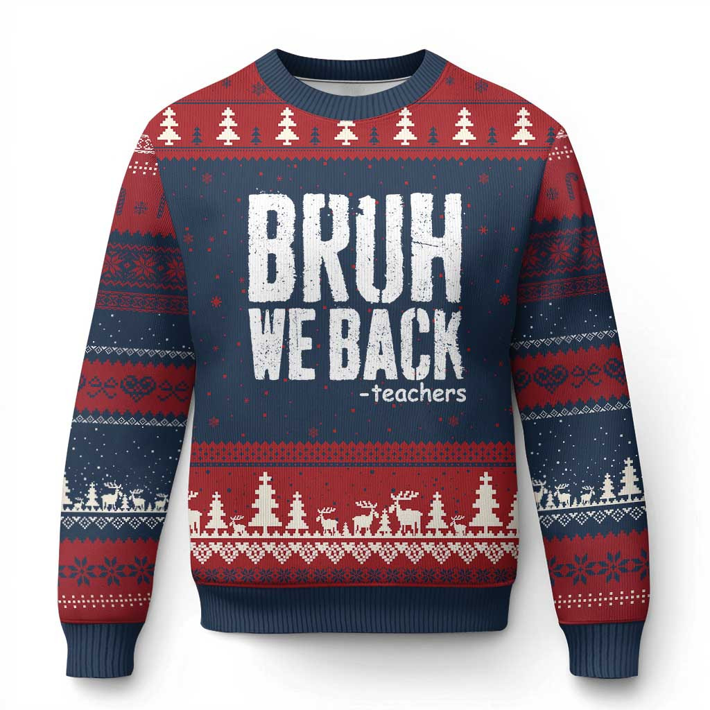 Bruh We Back Teacher Ugly Christmas Sweater Funny Xmas Sweaters For Students