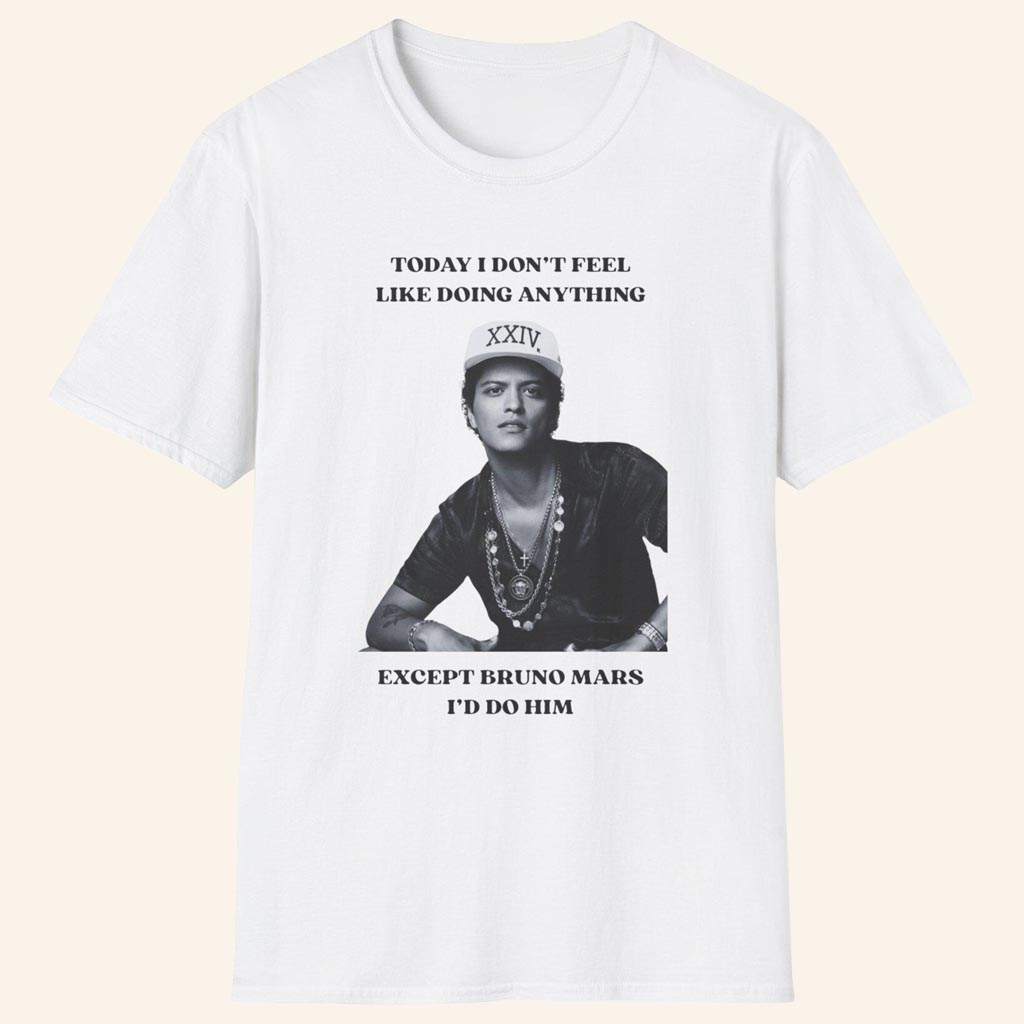 Bruno Mars Merch Except Bruno Mars I'd Do Him T-Shirt Unique Gifts For Music Fans