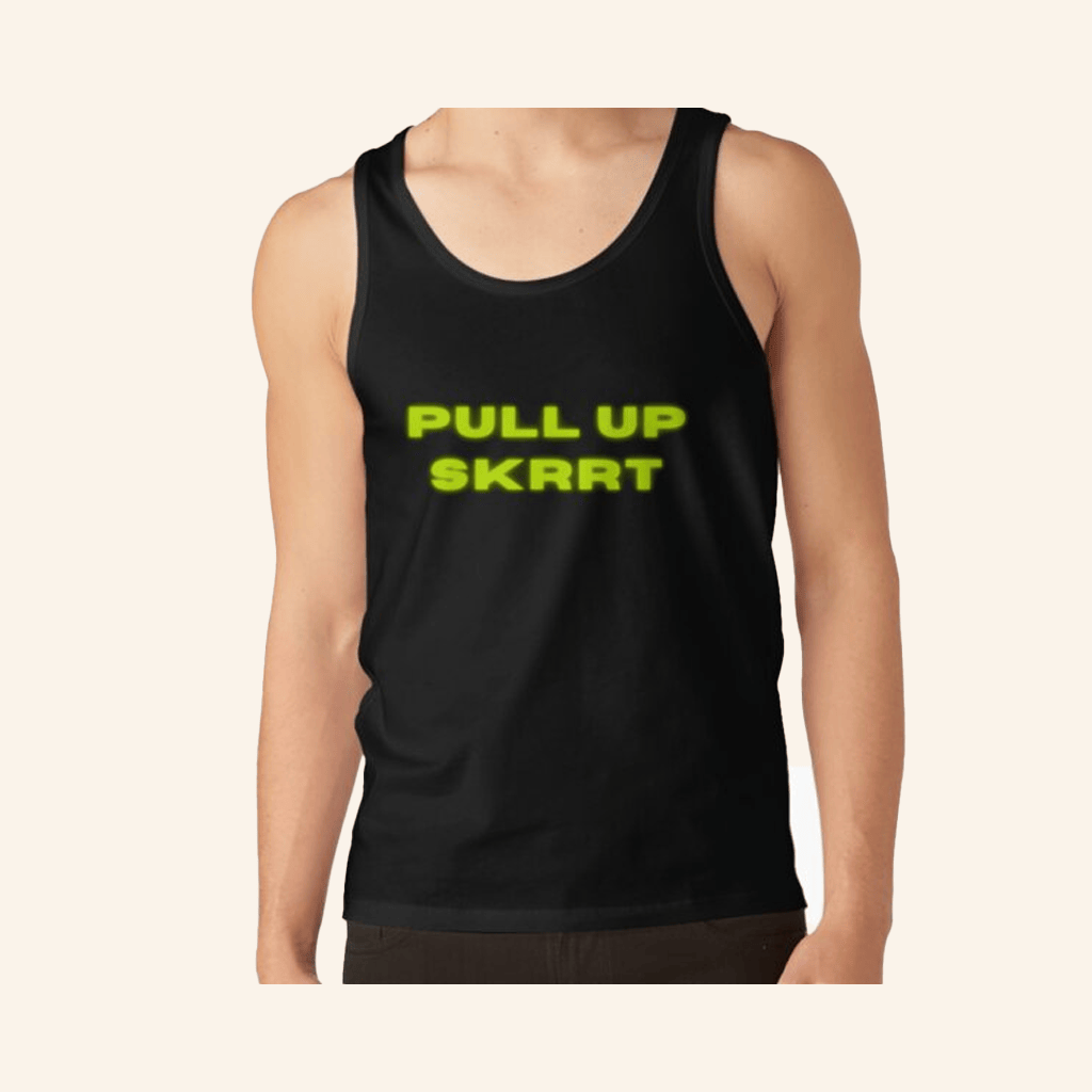 Bryson Tiller Merch Bryson Tiller Lyrics Pull up SKRRT Tank Top Gifts For Husband Bryson Tiller Merch Bryson Tiller Lyrics Pull up SKRRT Tank Top Gifts For Husband