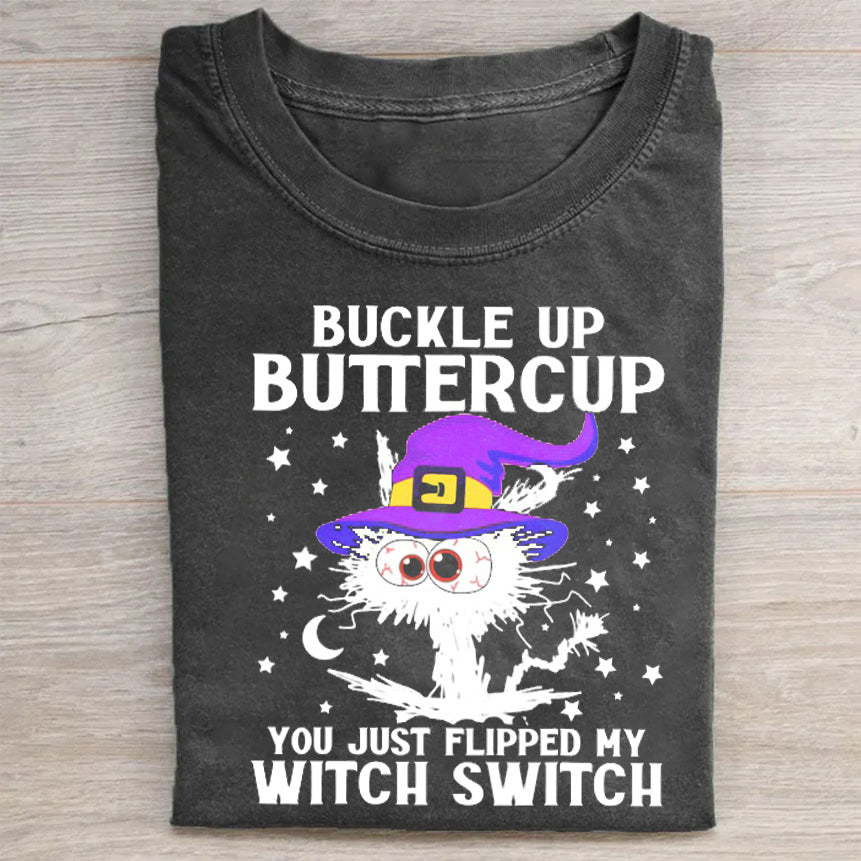 Buckle Up Buttercup You Just Flipped My Witch Switch Classic T-Shirt Funny Gift For Women