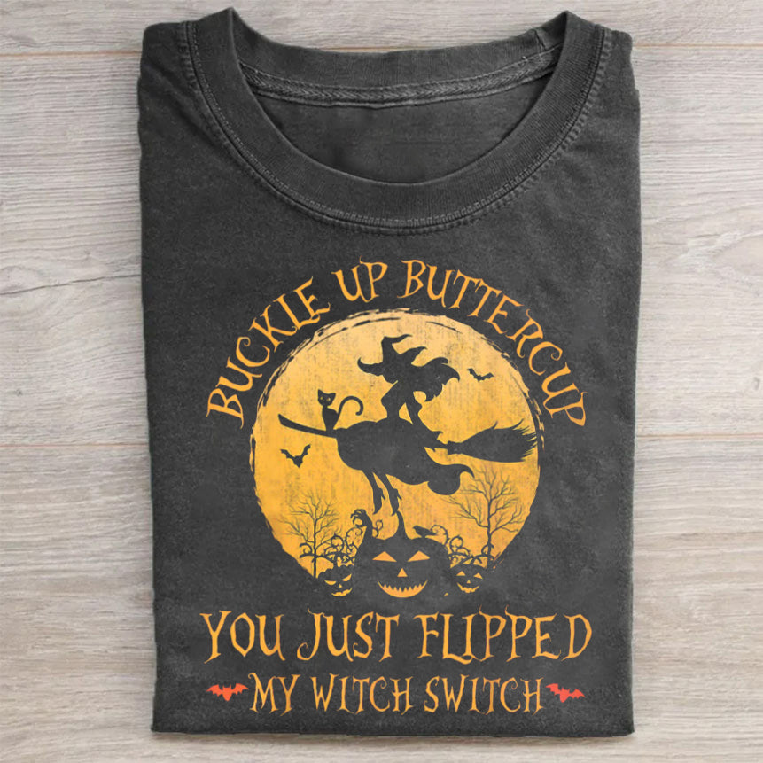 Buckle Up Buttercup You Just Flipped My Witch Switch T-Shirt Humor Merch Best Gift For Friends