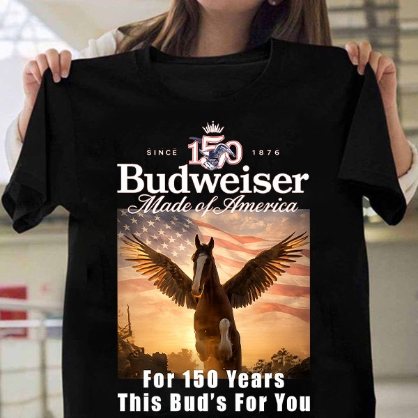 Budweiser 150 Years Made Of America T-Shirt Since 1876 Clydesdale Graphic Tee Best Gift For Beer Lovers