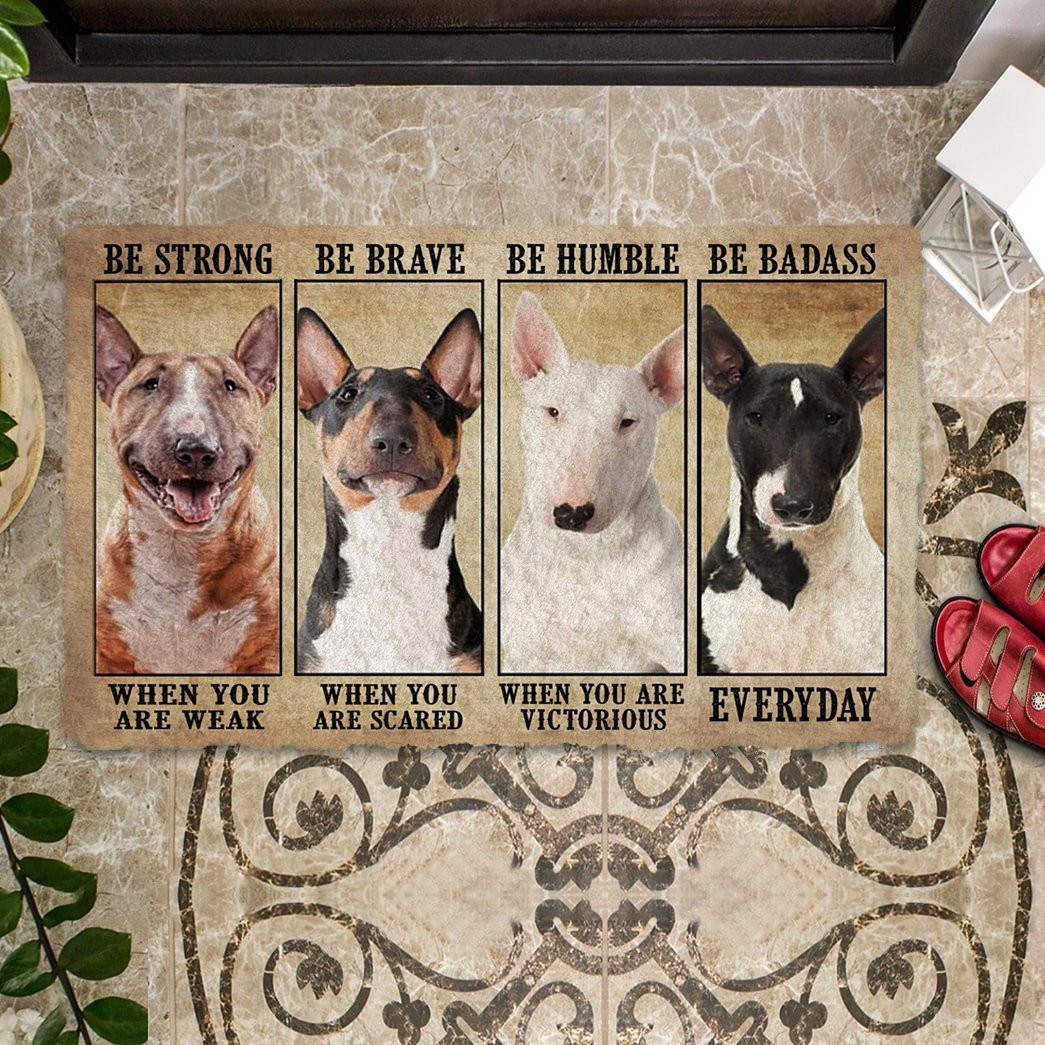 Bull Terrier Be Strong Be Brave Be Humble Be Badass Doormat Entryway Decor Dog Themed Gifts