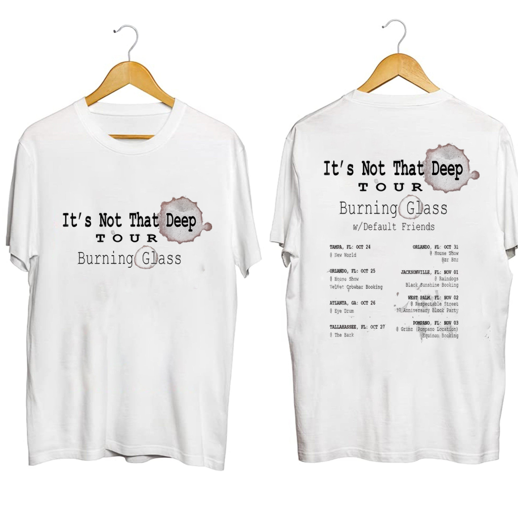 Burning Glass It's Not That Deep Tour Shirt Fan Merch Christmas Gift Ideas For Him