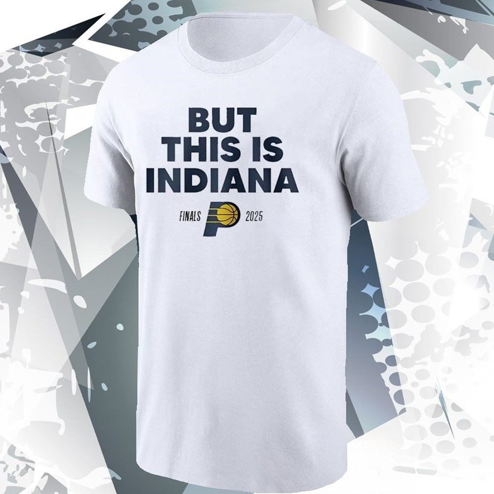 But This Is Indiana Shirt Pacers Final NBA 2025 Merch Unique Basketball Lover Gifts