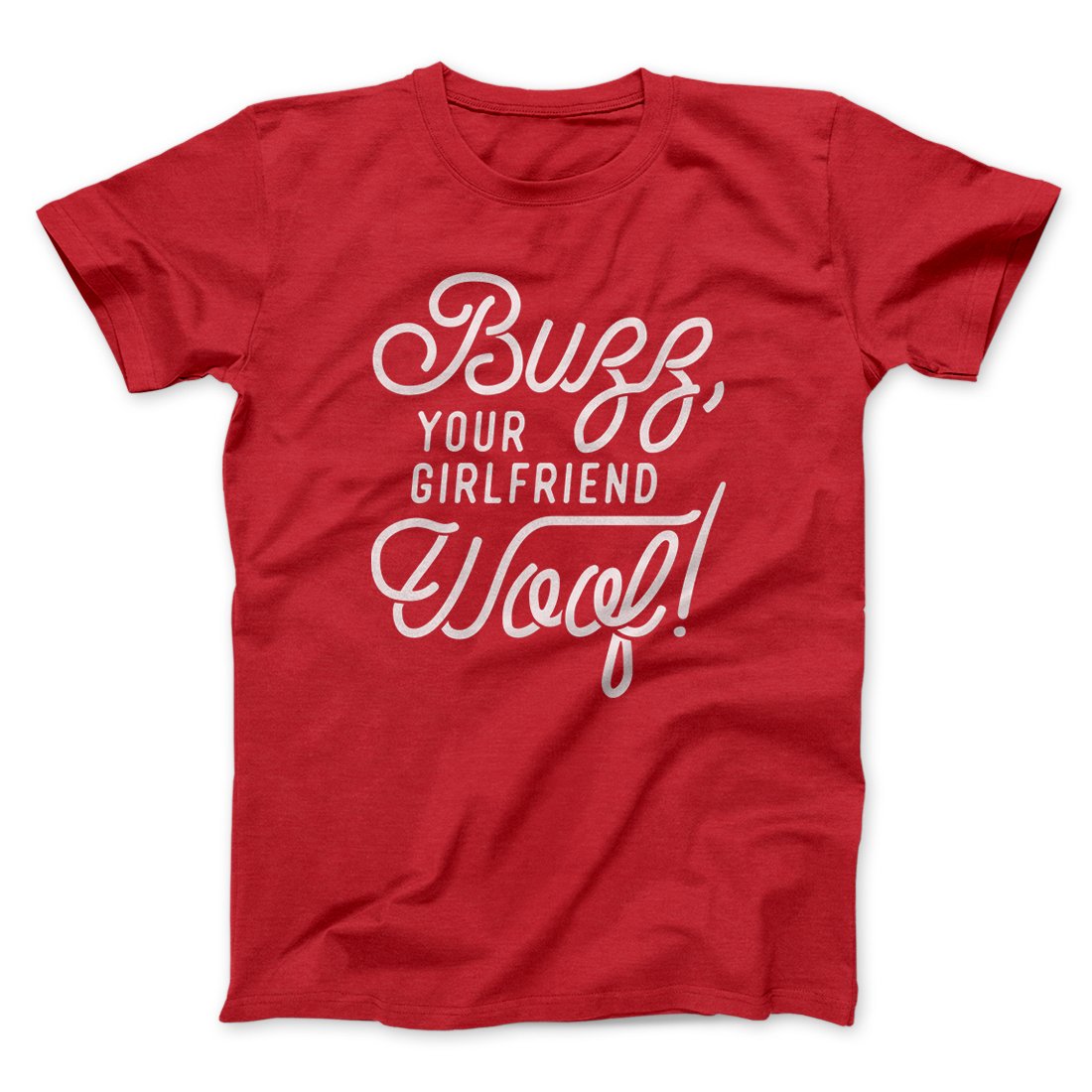 Buzz Your Girlfriend Woof! Funny Movie Unisex T-Shirt Gift For Best Friends