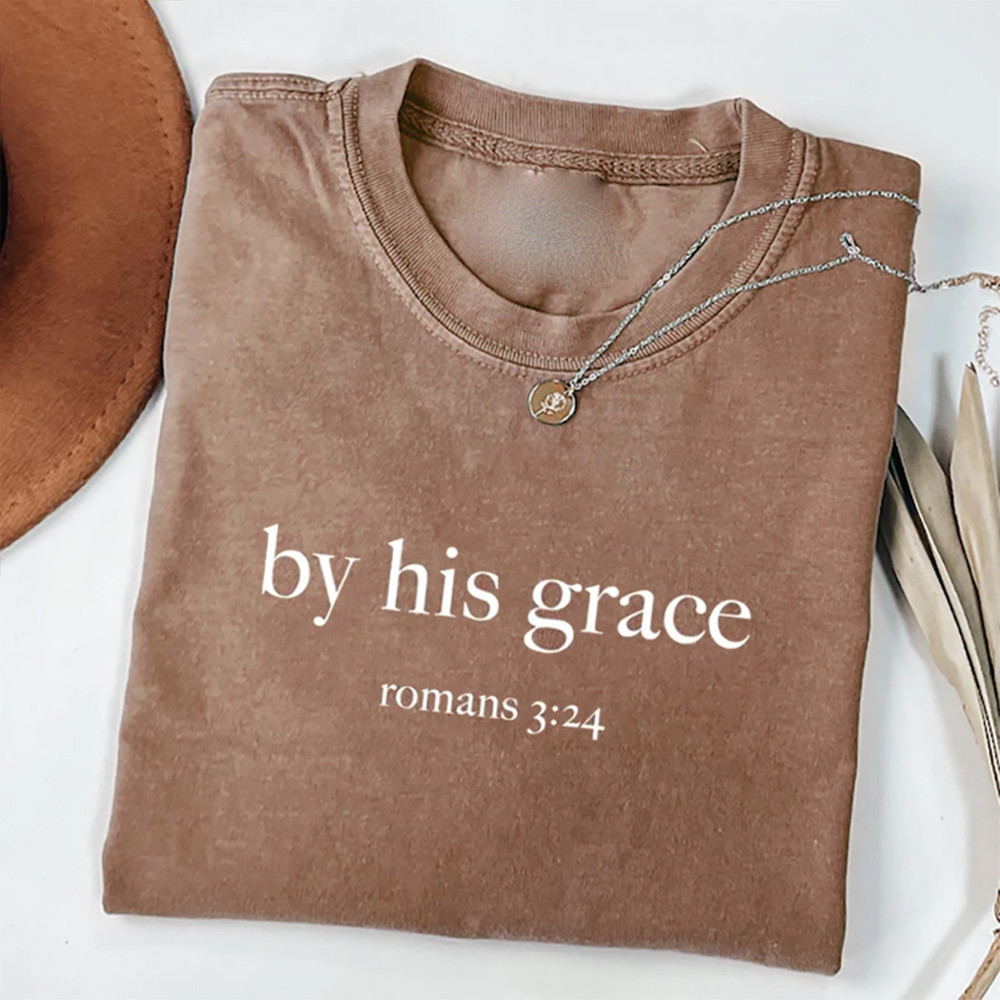 By His Grace Christian T-Shirt Romans 3 24 Bible Verse Clothes Good Gift For Christian